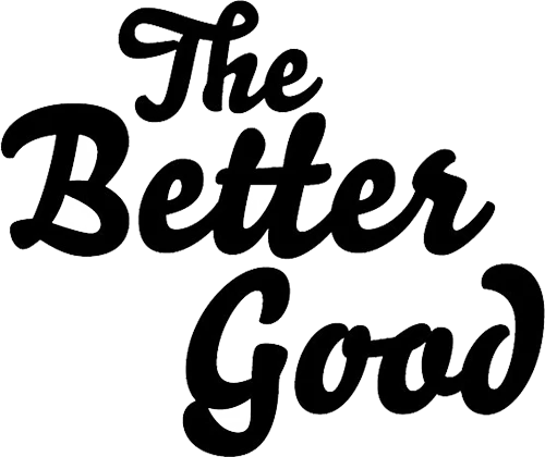 The Better Good
